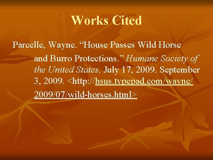Works Cited Parcelle, Wayne. “House Passes Wild Horse and Burro Protections. ” Humane Society