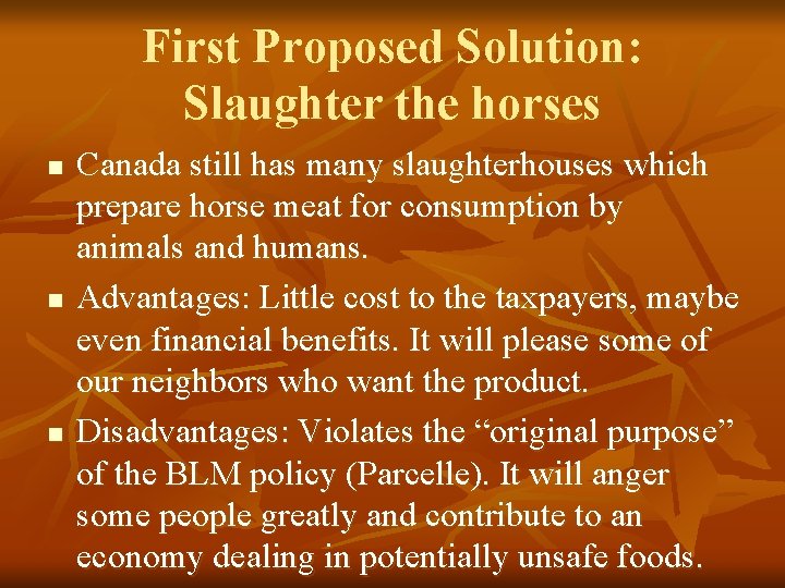 First Proposed Solution: Slaughter the horses n n n Canada still has many slaughterhouses