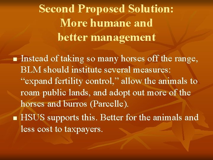 Second Proposed Solution: More humane and better management n n Instead of taking so