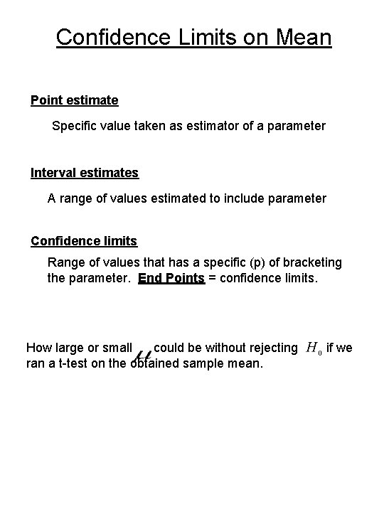 Confidence Limits on Mean Point estimate Specific value taken as estimator of a parameter