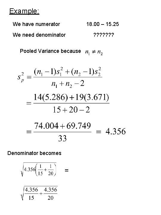 Example: We have numerator 18. 00 – 15. 25 We need denominator Pooled Variance