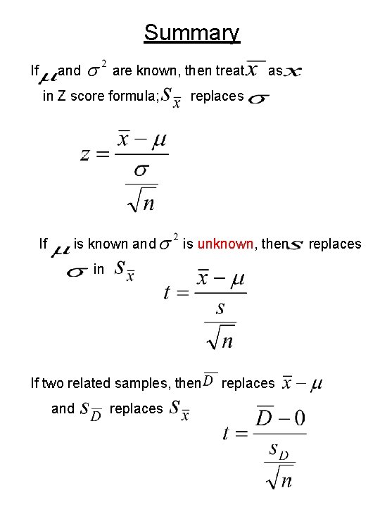 Summary If and are known, then treat in Z score formula; If is known