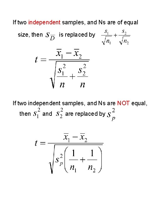 If two independent samples, and Ns are of equal size, then is replaced by