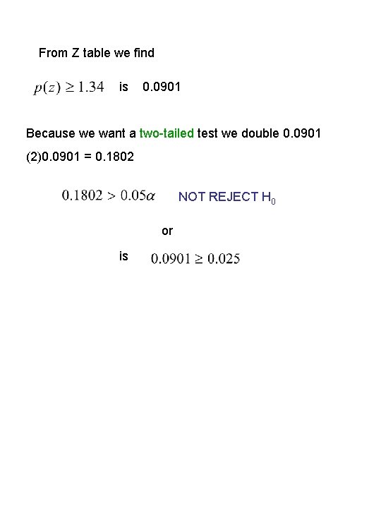 From Z table we find is 0. 0901 Because we want a two-tailed test