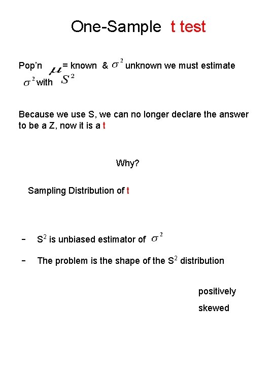 One-Sample t test Pop’n = known & unknown we must estimate with Because we