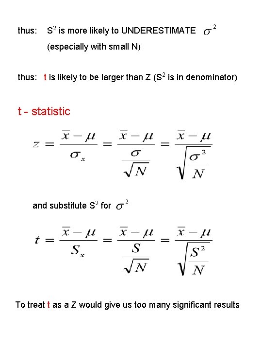 thus: S 2 is more likely to UNDERESTIMATE (especially with small N) thus: t