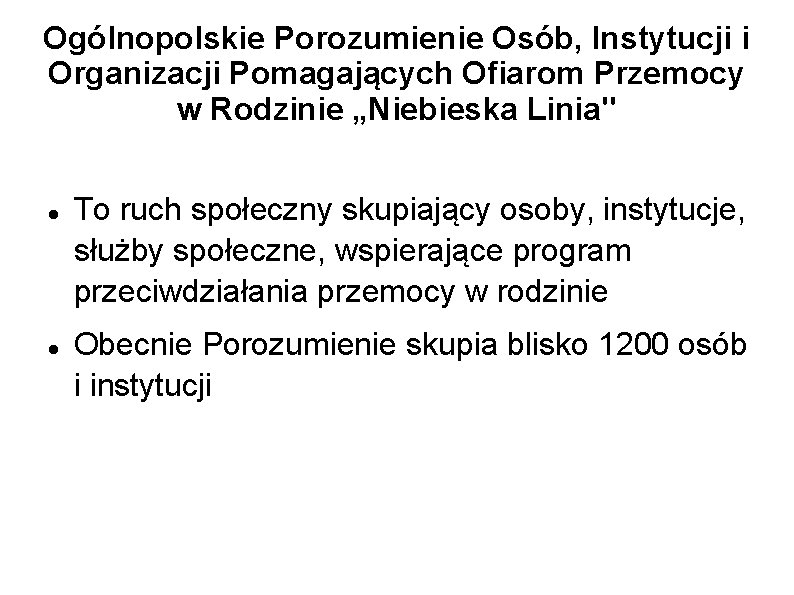 Ogólnopolskie Porozumienie Osób, Instytucji i Organizacji Pomagających Ofiarom Przemocy w Rodzinie „Niebieska Linia" To