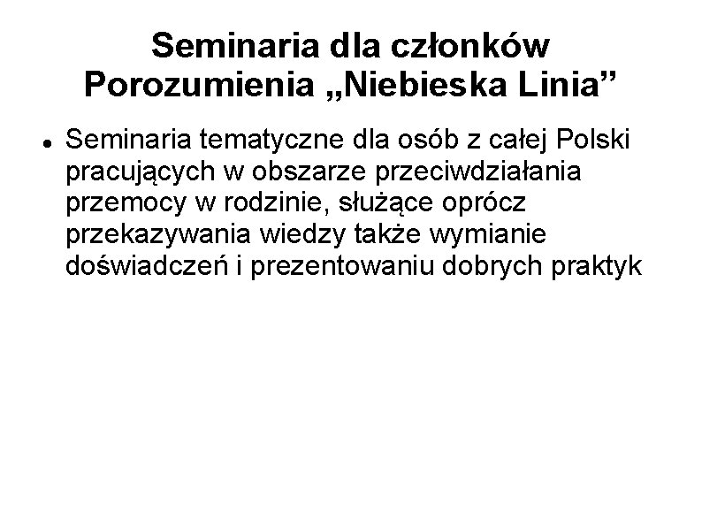 Seminaria dla członków Porozumienia „Niebieska Linia” Seminaria tematyczne dla osób z całej Polski pracujących