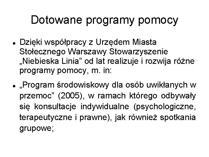 Dotowane programy pomocy Dzięki współpracy z Urzędem Miasta Stołecznego Warszawy Stowarzyszenie „Niebieska Linia” od