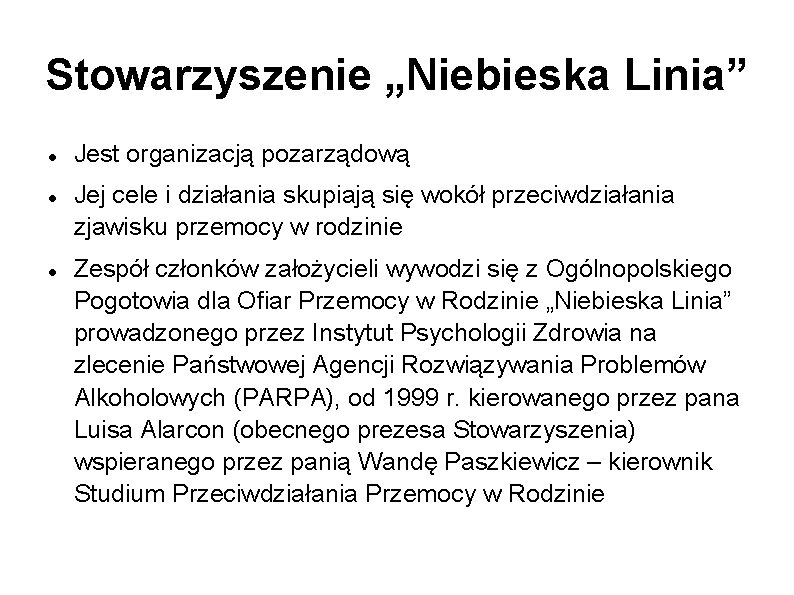 Stowarzyszenie „Niebieska Linia” Jest organizacją pozarządową Jej cele i działania skupiają się wokół przeciwdziałania