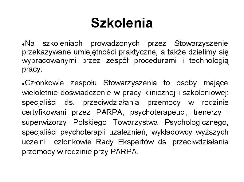 Szkolenia Na szkoleniach prowadzonych przez Stowarzyszenie przekazywane umiejętności praktyczne, a także dzielimy się wypracowanymi