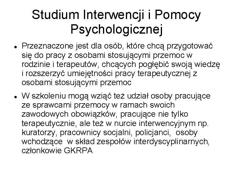 Studium Interwencji i Pomocy Psychologicznej Przeznaczone jest dla osób, które chcą przygotować się do