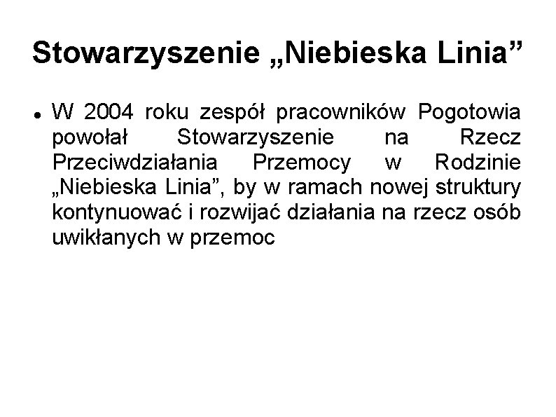 Stowarzyszenie „Niebieska Linia” W 2004 roku zespół pracowników Pogotowia powołał Stowarzyszenie na Rzecz Przeciwdziałania