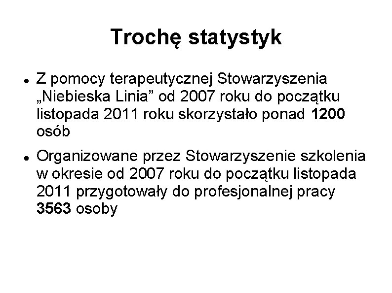 Trochę statystyk Z pomocy terapeutycznej Stowarzyszenia „Niebieska Linia” od 2007 roku do początku listopada