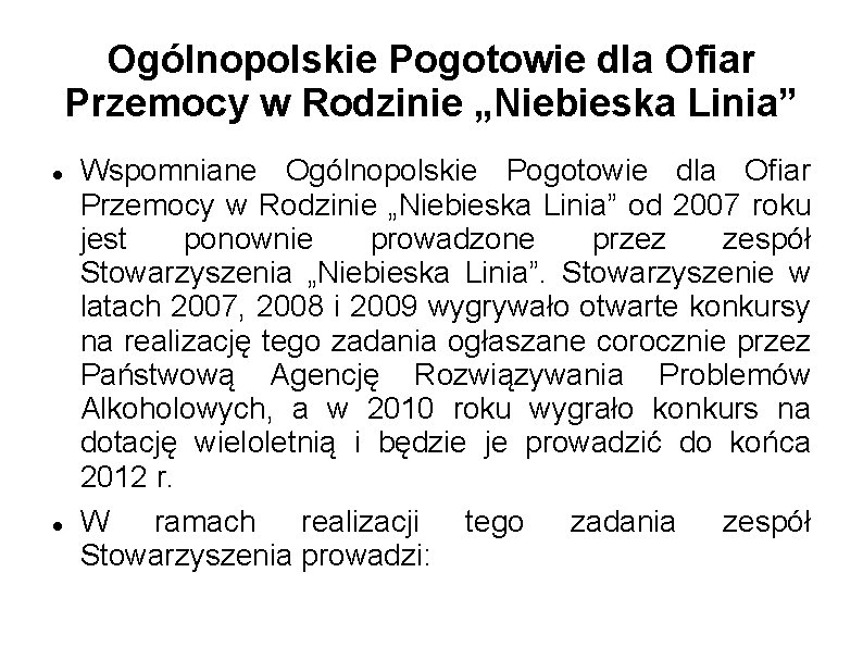 Ogólnopolskie Pogotowie dla Ofiar Przemocy w Rodzinie „Niebieska Linia” Wspomniane Ogólnopolskie Pogotowie dla Ofiar