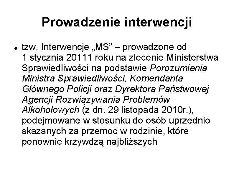 Prowadzenie interwencji tzw. Interwencje „MS” – prowadzone od 1 stycznia 20111 roku na zlecenie