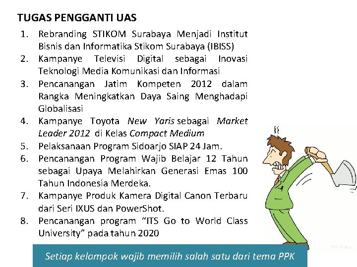 TUGAS PENGGANTI UAS 1. Rebranding STIKOM Surabaya Menjadi Institut Bisnis dan Informatika Stikom Surabaya