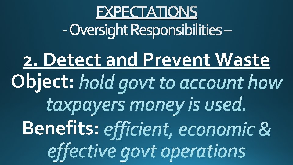 EXPECTATIONS - Oversight Responsibilities – 2. Detect and Prevent Waste Object: Benefits: 