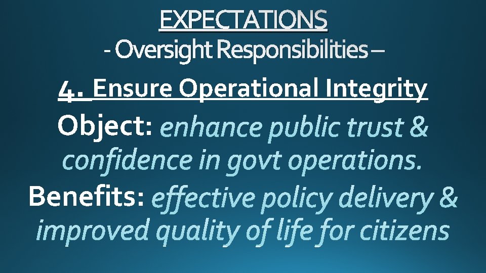 EXPECTATIONS - Oversight Responsibilities – 4. Ensure Operational Integrity Object: Benefits: 