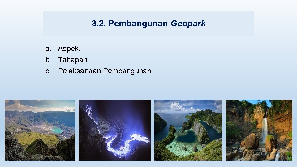 3. 2. Pembangunan Geopark a. Aspek. b. Tahapan. c. Pelaksanaan Pembangunan. 