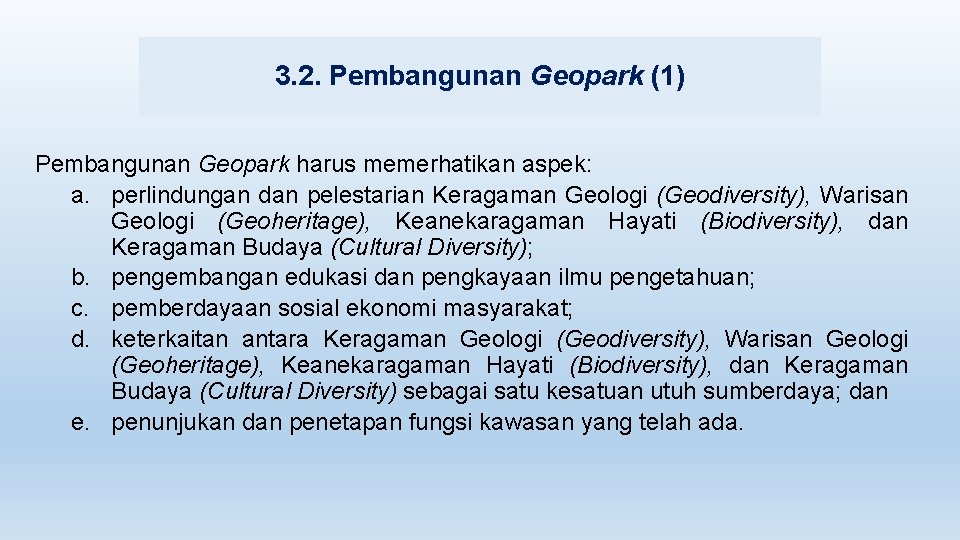 3. 2. Pembangunan Geopark (1) Pembangunan Geopark harus memerhatikan aspek: a. perlindungan dan pelestarian