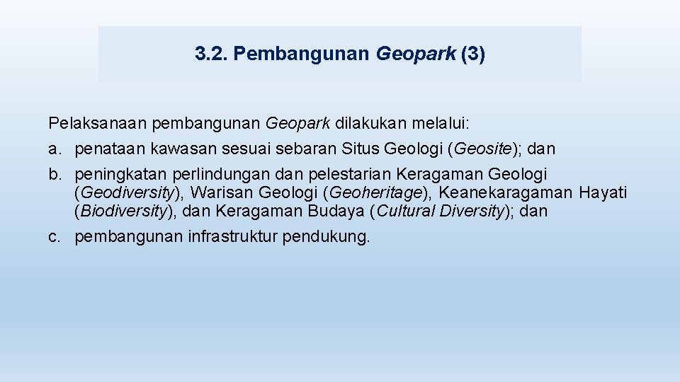 3. 2. Pembangunan Geopark (3) Pelaksanaan pembangunan Geopark dilakukan melalui: a. penataan kawasan sesuai