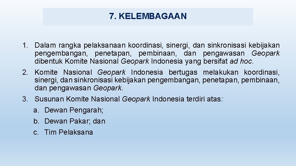 7. KELEMBAGAAN 1. Dalam rangka pelaksanaan koordinasi, sinergi, dan sinkronisasi kebijakan pengembangan, penetapan, pembinaan,