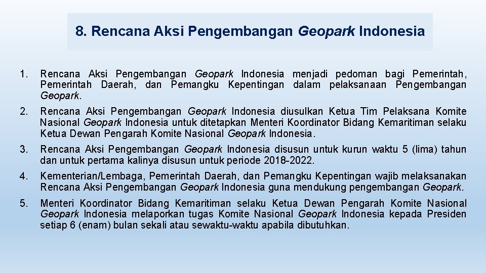 8. Rencana Aksi Pengembangan Geopark Indonesia 1. Rencana Aksi Pengembangan Geopark Indonesia menjadi pedoman