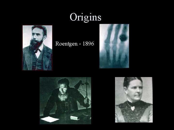 Origins Roentgen - 1896 