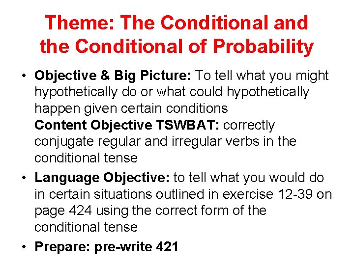 Theme: The Conditional and the Conditional of Probability • Objective & Big Picture: To