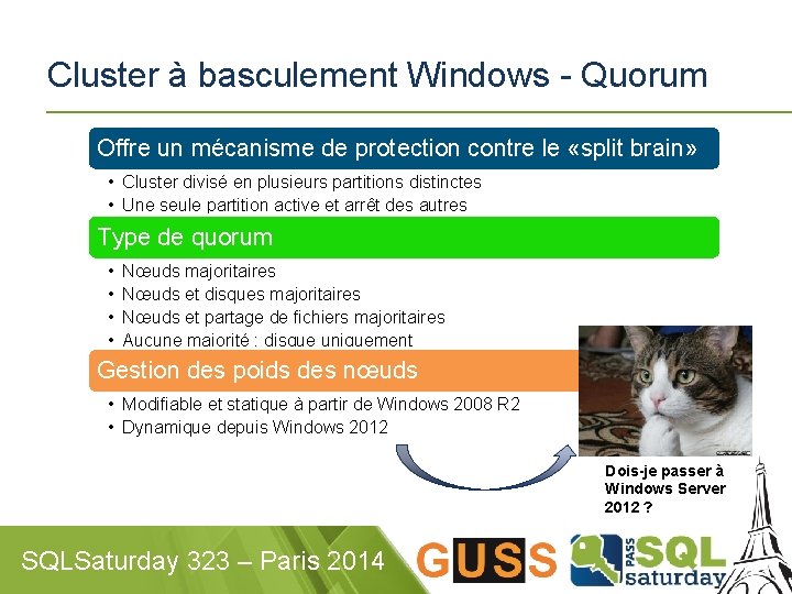 Cluster à basculement Windows - Quorum Offre un mécanisme de protection contre le «split