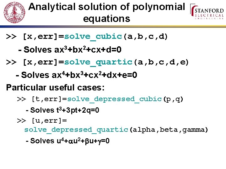 Analytical solution of polynomial equations >> [x, err]=solve_cubic(a, b, c, d) - Solves ax