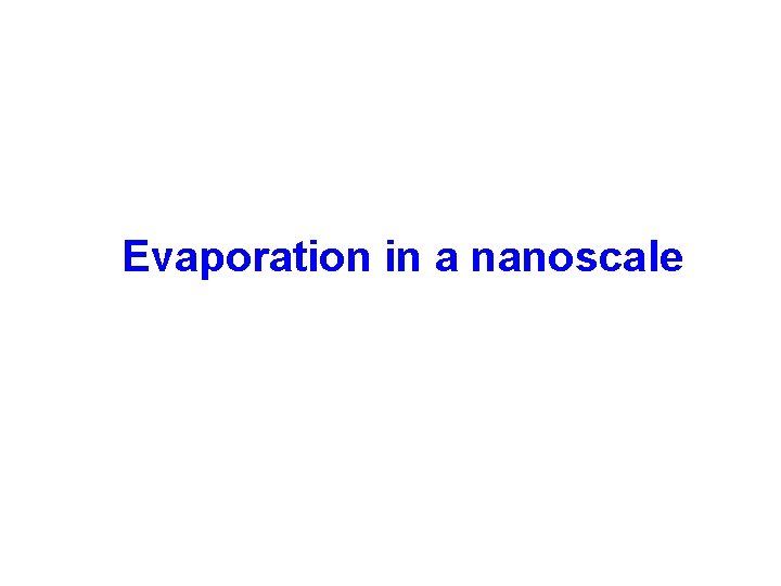 Evaporation in a nanoscale 