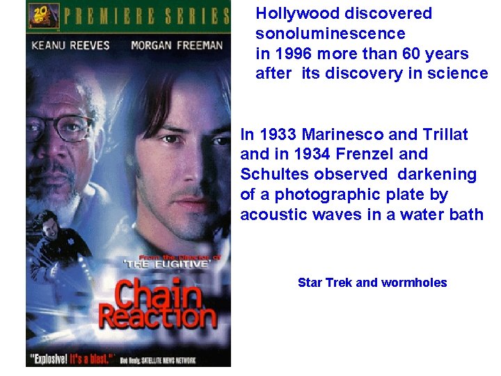 Hollywood discovered sonoluminescence in 1996 more than 60 years after its discovery in science