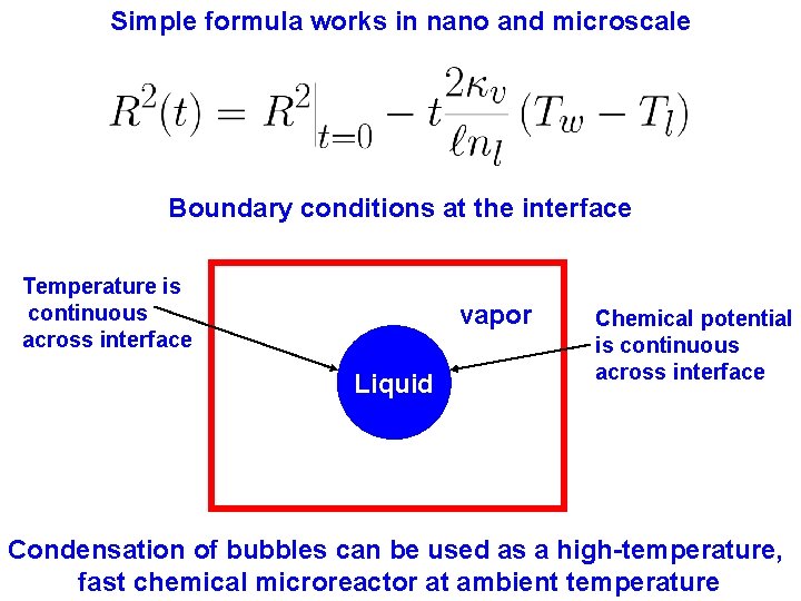 Simple formula works in nano and microscale Boundary conditions at the interface Temperature is