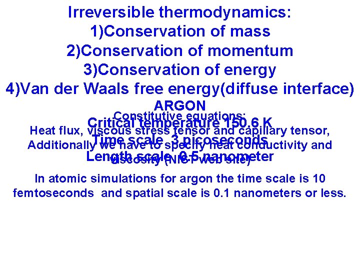 Irreversible thermodynamics: 1)Conservation of mass 2)Conservation of momentum 3)Conservation of energy 4)Van der Waals