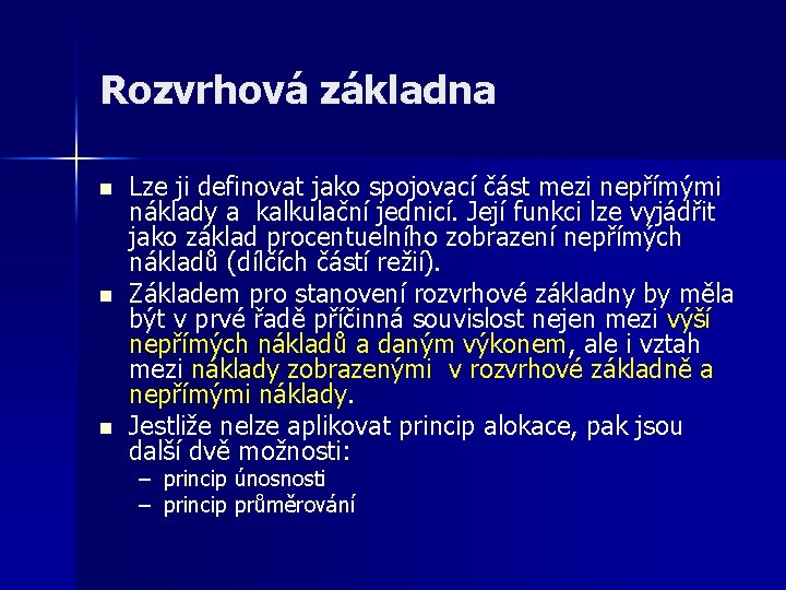 Rozvrhová základna n n n Lze ji definovat jako spojovací část mezi nepřímými náklady