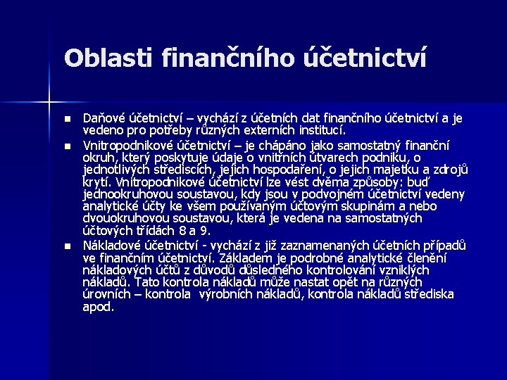 Oblasti finančního účetnictví n n n Daňové účetnictví – vychází z účetních dat finančního