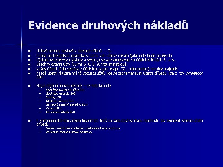 Evidence druhových nákladů n n n n Účtová osnova sestává z účetních tříd 0.