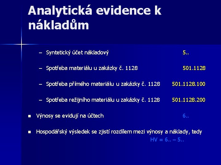 Analytická evidence k nákladům – Syntetický účet nákladový 5. . – Spotřeba materiálu u