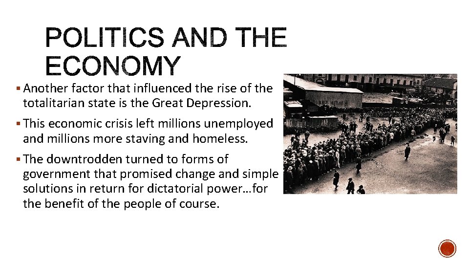 § Another factor that influenced the rise of the totalitarian state is the Great