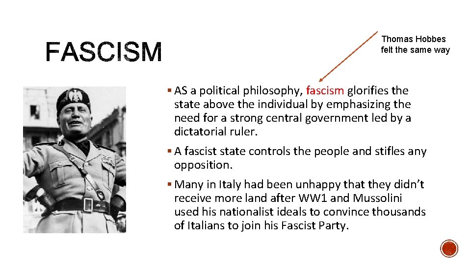 Thomas Hobbes felt the same way § AS a political philosophy, fascism glorifies the