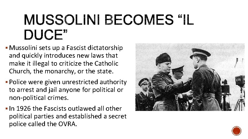 § Mussolini sets up a Fascist dictatorship and quickly introduces new laws that make