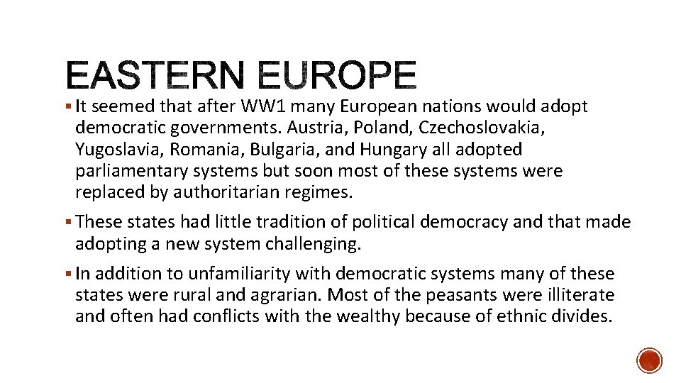 § It seemed that after WW 1 many European nations would adopt democratic governments.