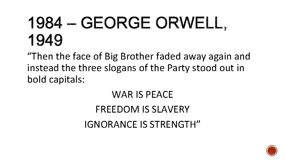 “Then the face of Big Brother faded away again and instead the three slogans