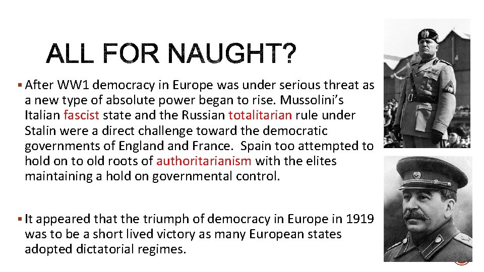 § After WW 1 democracy in Europe was under serious threat as a new