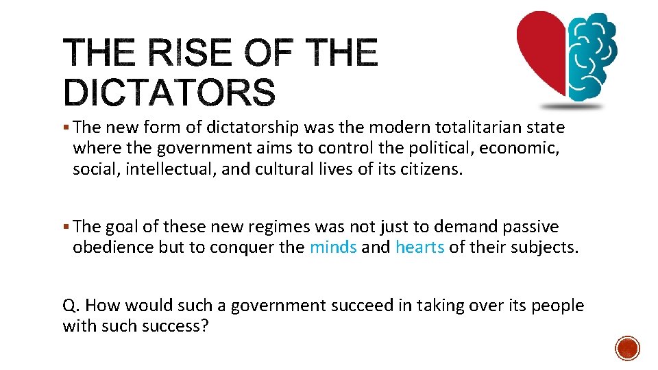 § The new form of dictatorship was the modern totalitarian state where the government