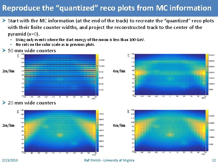 Reproduce the “quantized” reco plots from MC information Ø Start with the MC information