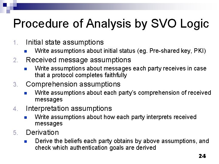 Procedure of Analysis by SVO Logic 1. Initial state assumptions n 2. Received message