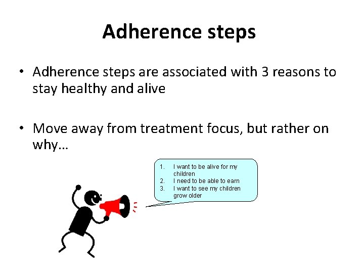 Adherence steps • Adherence steps are associated with 3 reasons to stay healthy and